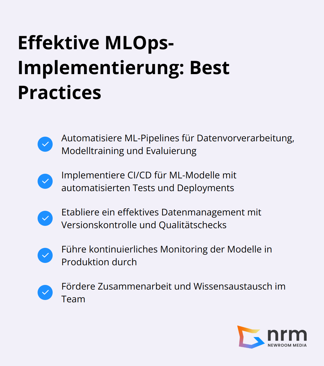 Eine Liste mit Häkchen, die die wichtigsten Praktiken für eine effektive MLOps-Implementierung zeigt.